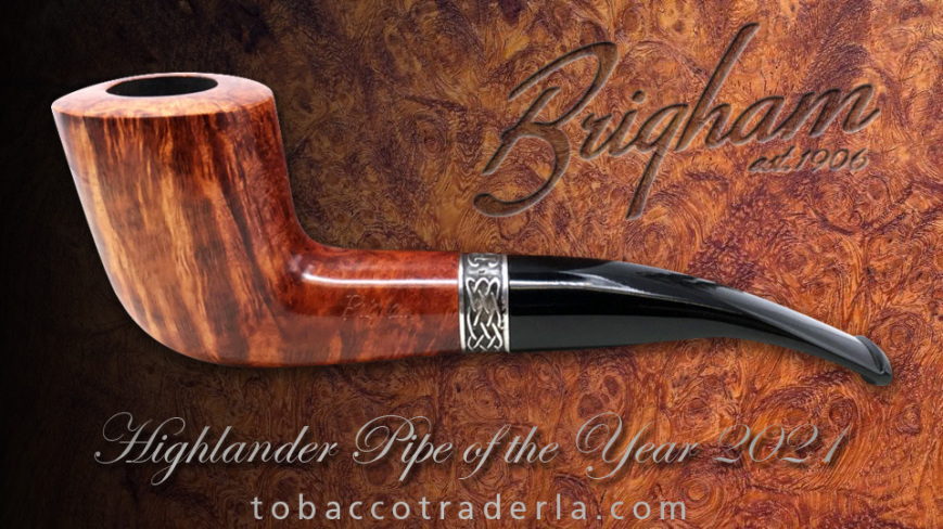 10.26 NEW ARRIVAL  Brigham  Highlander  Pipe of The Year 2021